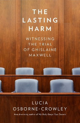 The Lasting Harm: Witnessing the Trial of Ghislaine Maxwell book