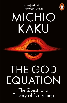 The God Equation: The Quest for a Theory of Everything by Michio Kaku