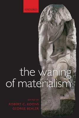 The Waning of Materialism by Robert C. Koons