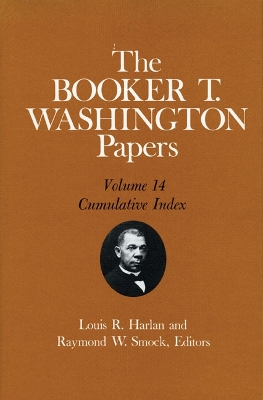 Booker T. Washington Papers, Vol. 14 by Raymond W. Smock