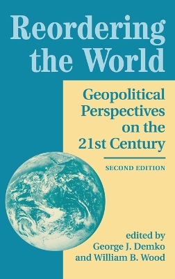 Reordering The World: Geopolitical Perspectives On The 21st Century book