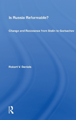 Is Russia Reformable?: Change And Resistance From Stalin To Gorbachev book