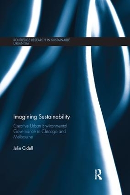 Imagining Sustainability: Creative urban environmental governance in Chicago and Melbourne book