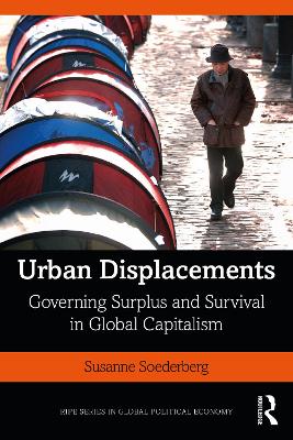 Urban Displacements: Governing Surplus and Survival in Global Capitalism book