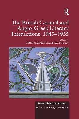 The British Council and Anglo-Greek Literary Interactions, 1945-1955 book