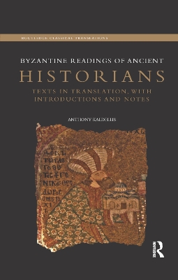 Byzantine Readings of Ancient Historians: Texts in Translation, with Introductions and Notes book