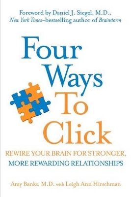 Four Ways to Click: Rewire Your Brain for Stronger, More Rewarding by Amy Banks