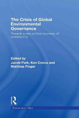 The Crisis of Global Environmental Governance by Jacob Park