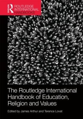 Routledge International Handbook of Education, Religion and Values by James Arthur