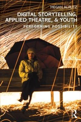 Digital Storytelling, Applied Theatre, & Youth book