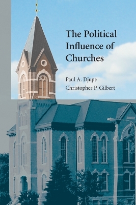 The Political Influence of Churches by Paul A. Djupe