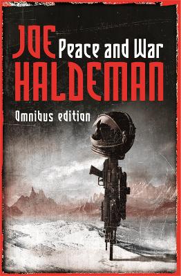Peace and War Omnibus Edition "Forever Peace", "Forever Free", "Forever War" by Joe Haldeman
