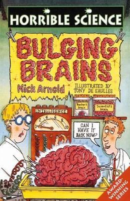 Horrible Science: Bulging Brains by Nick Arnold