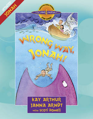 Wrong Way, Jonah! by Kay Arthur
