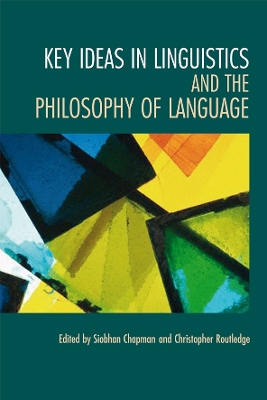 Key Ideas in Linguistics and the Philosophy of Language by Siobhan Chapman