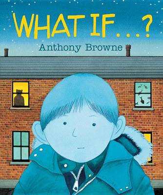 What If... ? by Anthony Browne