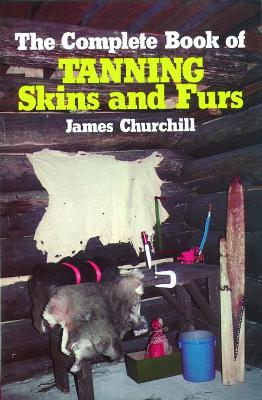 Complete Book of Tanning Skins and Furs book