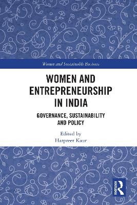 Women and Entrepreneurship in India: Governance, Sustainability and Policy by Harpreet Kaur
