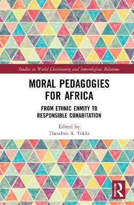 Moral Pedagogies for Africa: From Ethnic Enmity to Responsible Cohabitation book