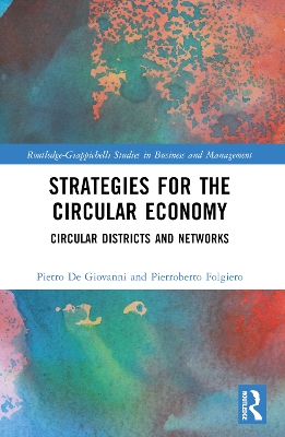 Strategies for the Circular Economy: Circular Districts and Networks by Pietro De Giovanni