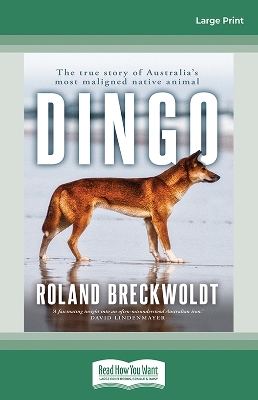 Dingo: The true story of Australia's most maligned native animal by Roland Breckwoldt