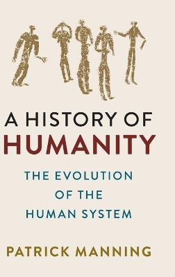 A History of Humanity: The Evolution of the Human System by Patrick Manning