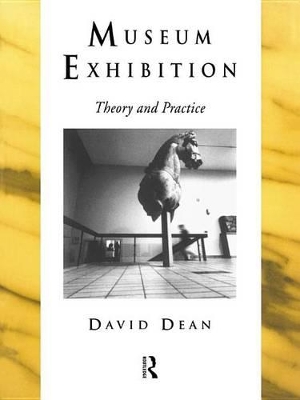 Museum Exhibition: Theory and Practice by David Dean