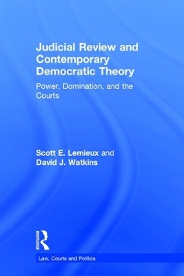 Judicial Review and Contemporary Democratic Theory by Scott E. Lemieux