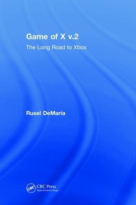 Game of X v.2: The Long Road to Xbox by Rusel DeMaria