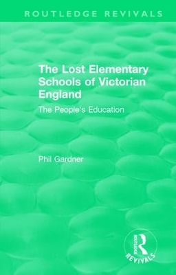 Lost Elementary Schools of Victorian England by Philip Gardner