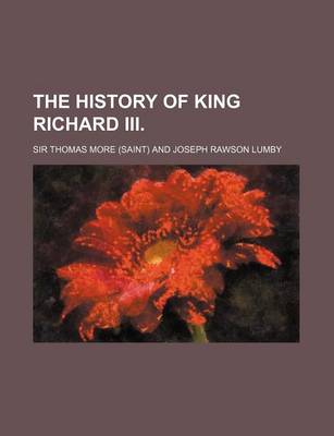 More's History of King Richard III by Sir Thomas More