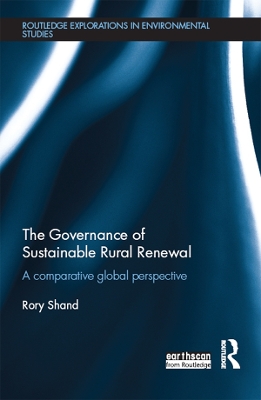 The The Governance of Sustainable Rural Renewal: A comparative global perspective by Rory Shand