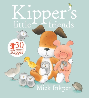 Kipper: Kipper's Little Friends by Mick Inkpen