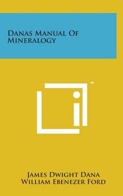 Danas Manual of Mineralogy by James Dwight Dana