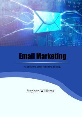 Email Marketing: All about the Email Marketing Strategy book