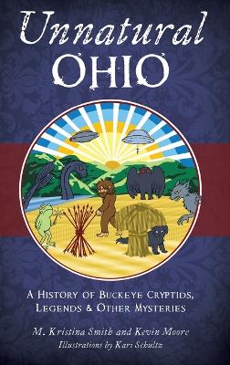 Unnatural Ohio: A History of Buckeye Cryptids, Legends & Other Mysteries book