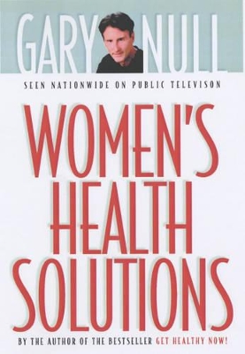 Women's Health Solutions by Gary Null
