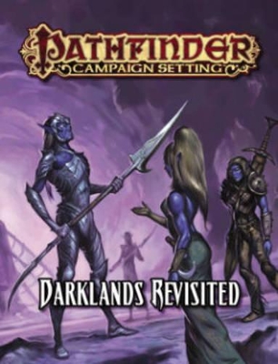Pathfinder Campaign Setting: Darklands Revisited book