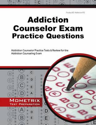 Addiction Counselor Exam Practice Questions book