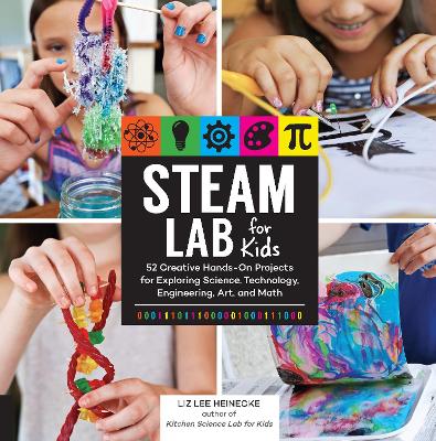 STEAM Lab for Kids by Liz Lee Heinecke