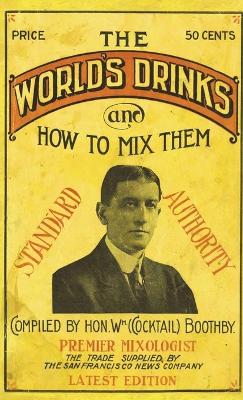 Boothby's World Drinks And How To Mix Them 1907 Reprint book