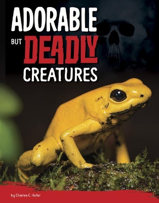 Adorable but Deadly Creatures book