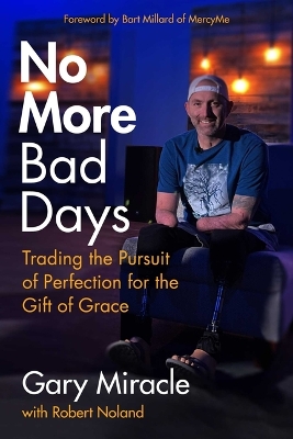 No More Bad Days: Trading the Pursuit of Perfection for the Gift of Grace book