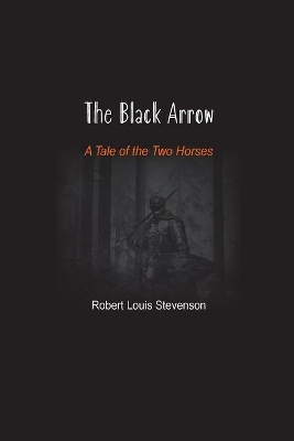 The Black Arrow: A Tale of the Two Horses book