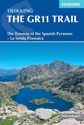 The GR11 Trail: The Traverse of the Spanish Pyrenees - La Senda Pirenaica book