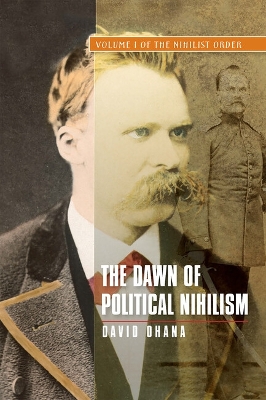 The Dawn of Political Nihilism: Volume I of The Nihilist Order by Professor David Ohana