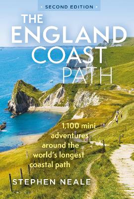 The England Coast Path 2nd edition: 1,100 Mini Adventures Around the World's Longest Coastal Path by Stephen Neale