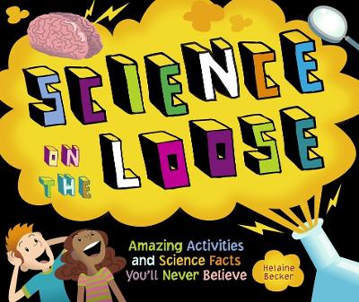 Science on the Loose: Amazing Insect Science and Bug Facts You'll Never Believe book