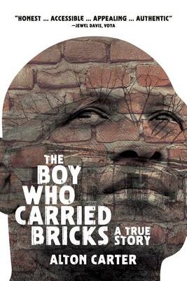 The Boy Who Carried Bricks by Alton Carter