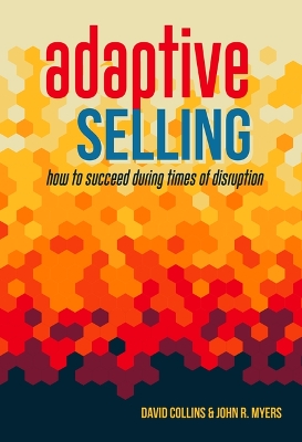 Adaptive Selling: How to Succeed During Times of Disruption book